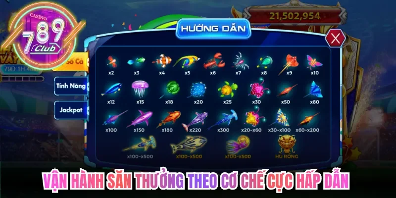 Bắn cá 789club vận hành săn thưởng theo cơ chế cực hấp dẫn 