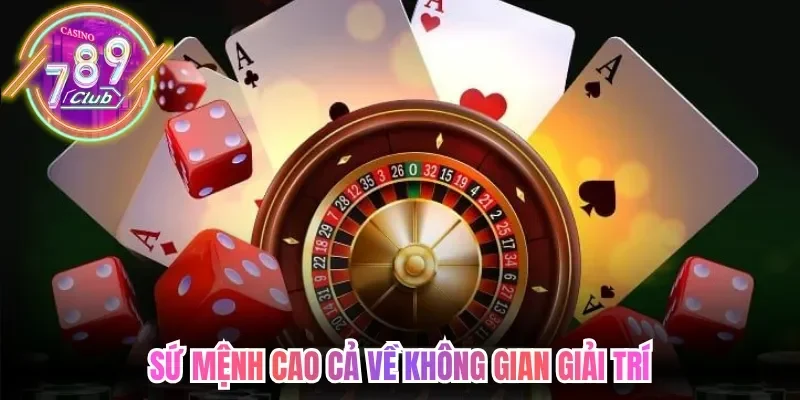 Sứ mệnh cao cả về không gian giải trí