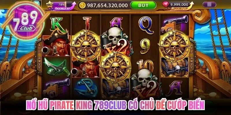 Nổ hũ Pirate king 789club có chủ đề cướp biển